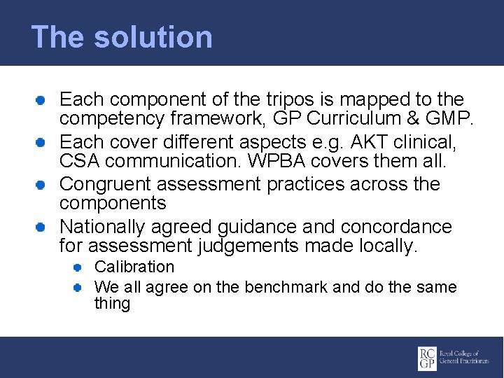 The solution Each component of the tripos is mapped to the competency framework, GP
