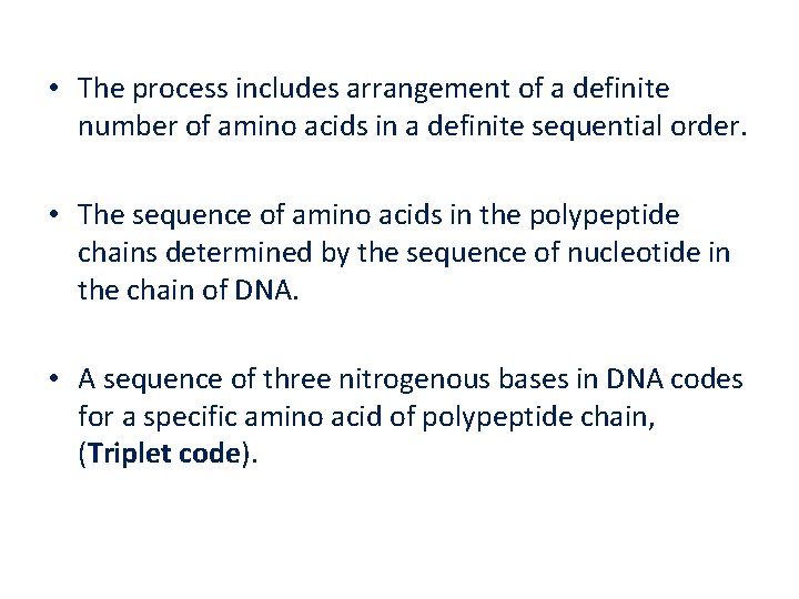  • The process includes arrangement of a definite number of amino acids in