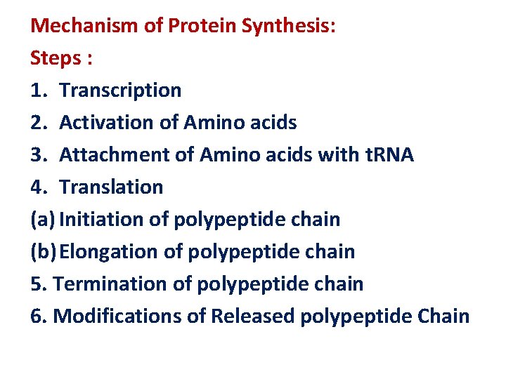 Mechanism of Protein Synthesis: Steps : 1. Transcription 2. Activation of Amino acids 3.