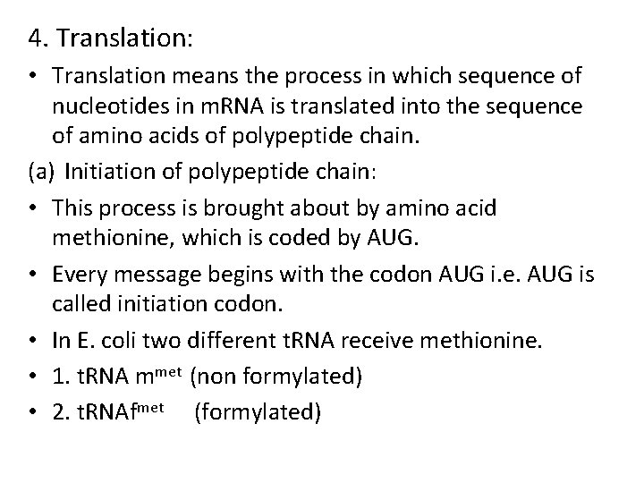 4. Translation: • Translation means the process in which sequence of nucleotides in m.