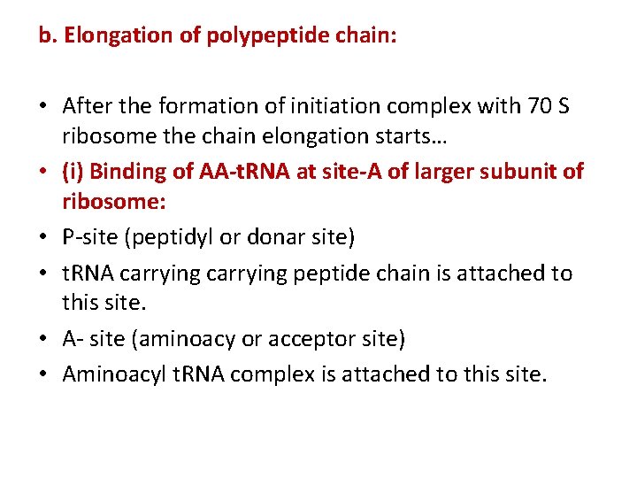 b. Elongation of polypeptide chain: • After the formation of initiation complex with 70