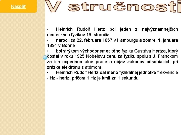 Naspäť • Heinrich Rudolf Hertz bol jeden z najvýznamnejších nemeckých fyzikov 19. storočia •
