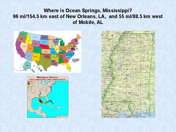 Where is Ocean Springs, Mississippi? 96 ml/154. 5 km east of New Orleans, LA,