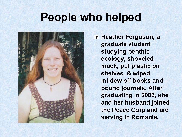 People who helped Heather Ferguson, a graduate student studying benthic ecology, shoveled muck, put