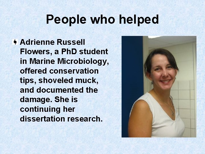 People who helped Adrienne Russell Flowers, a Ph. D student in Marine Microbiology, offered
