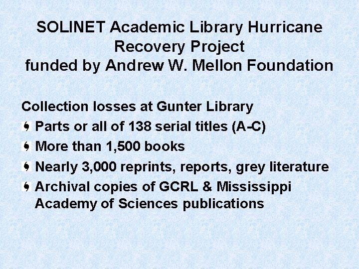 SOLINET Academic Library Hurricane Recovery Project funded by Andrew W. Mellon Foundation Collection losses