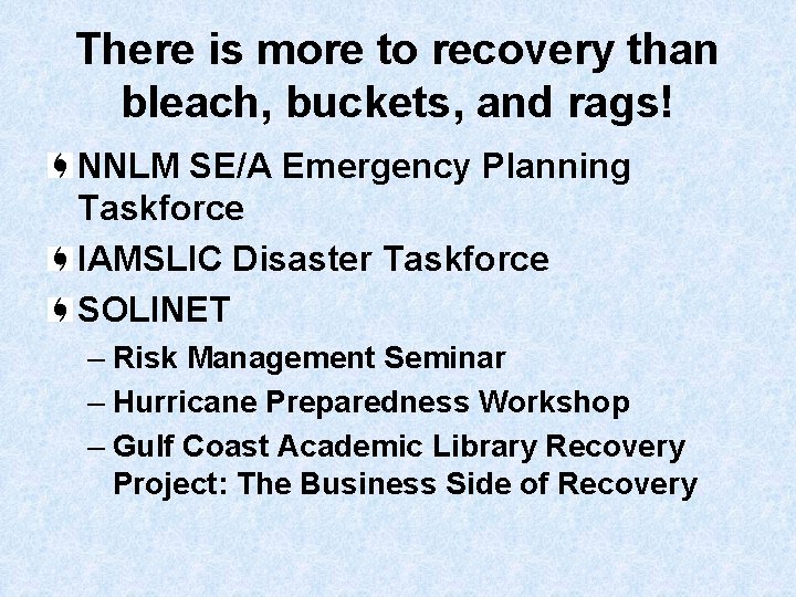 There is more to recovery than bleach, buckets, and rags! NNLM SE/A Emergency Planning