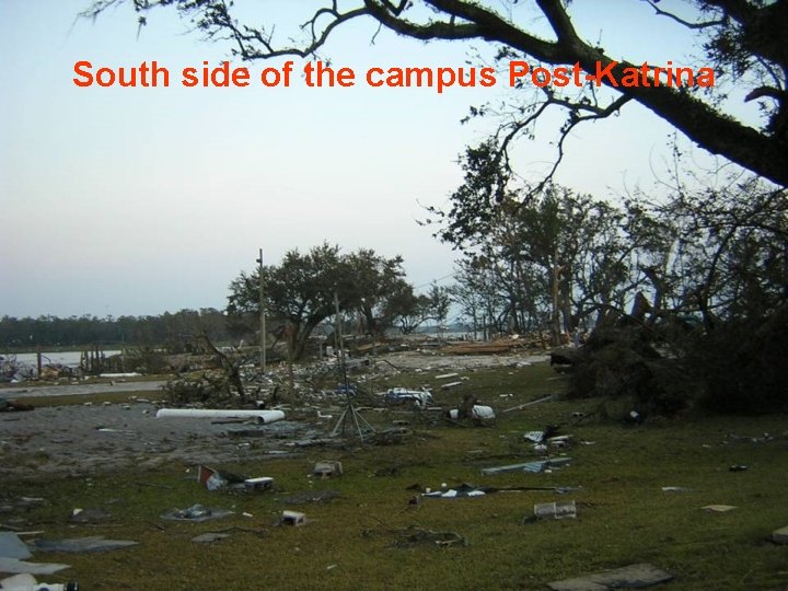 South side of the campus Post-Katrina 