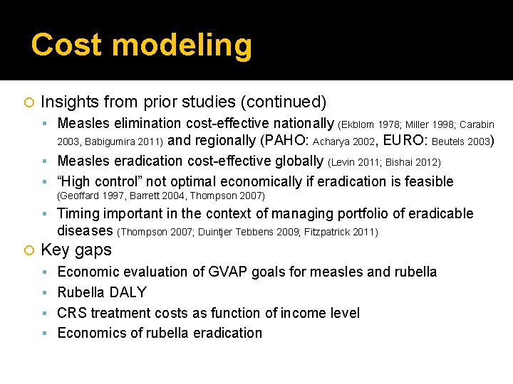 Cost modeling Insights from prior studies (continued) Measles elimination cost-effective nationally (Ekblom 1978; Miller