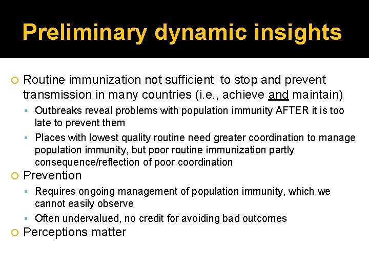 Preliminary dynamic insights Routine immunization not sufficient to stop and prevent transmission in many