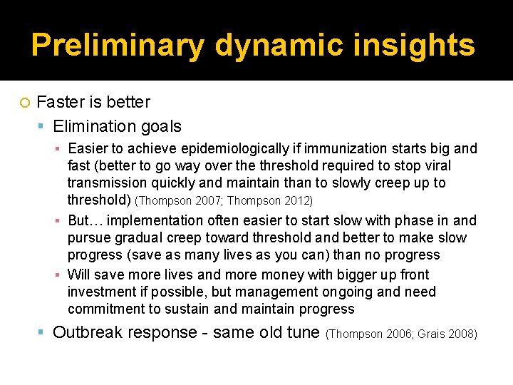 Preliminary dynamic insights Faster is better Elimination goals ▪ Easier to achieve epidemiologically if