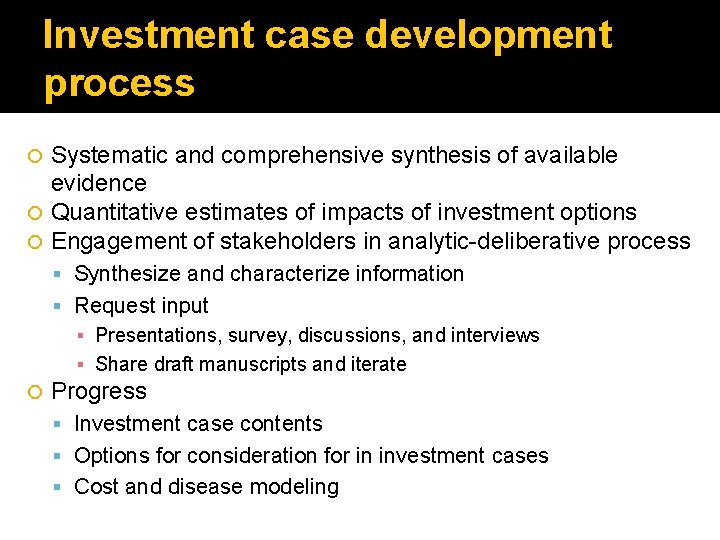 Investment case development process Systematic and comprehensive synthesis of available evidence Quantitative estimates of