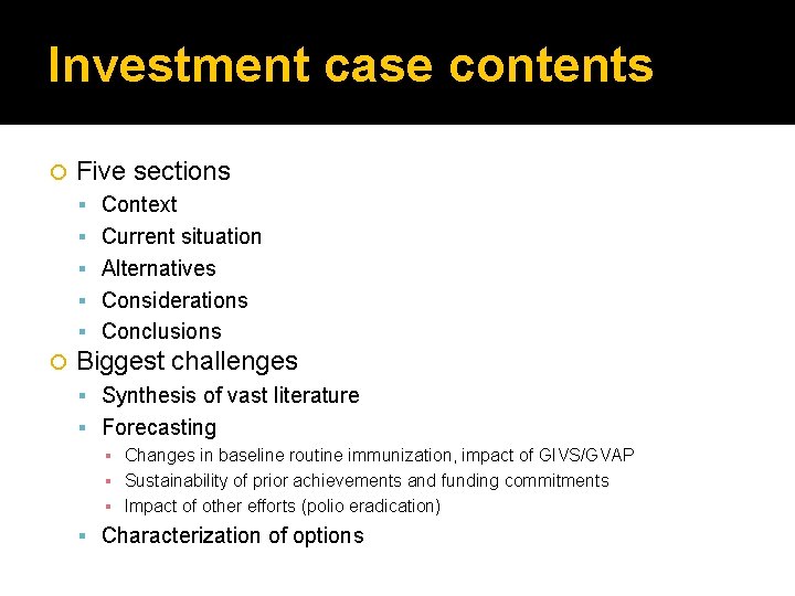 Investment case contents Five sections Context Current situation Alternatives Considerations Conclusions Biggest challenges Synthesis