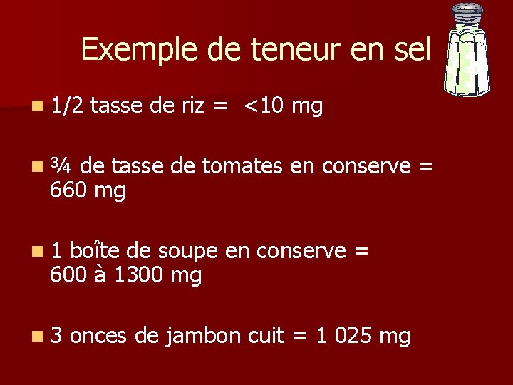 Exemple de teneur en sel n 1/2 tasse de riz = <10 mg n