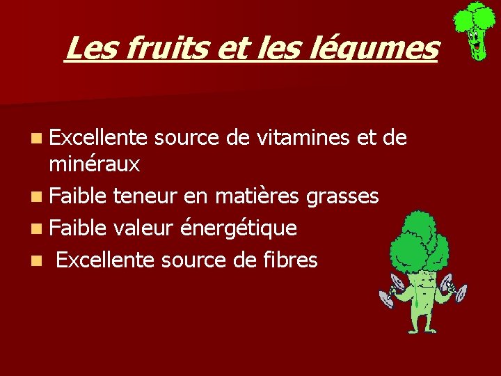 Les fruits et les légumes n Excellente source de vitamines et de minéraux n