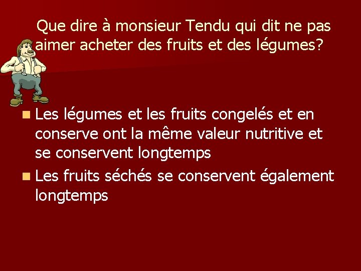  Que dire à monsieur Tendu qui dit ne pas aimer acheter des fruits
