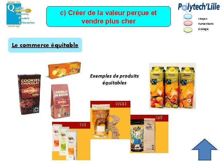c) Créer de la valeur perçue et vendre plus cher citoyen humanitaire écologie Le