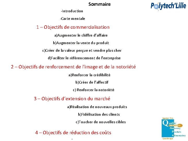 Sommaire -Introduction -Carte mentale 1 – Objectifs de commercialisation a)Augmenter le chiffre d’affaire b)Augmenter