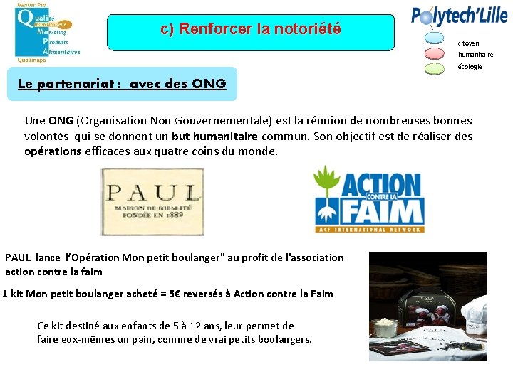 c) Renforcer la notoriété citoyen humanitaire écologie Le partenariat : avec des ONG Une