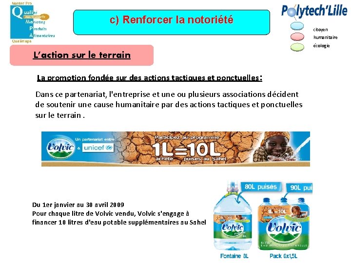 c) Renforcer la notoriété citoyen humanitaire écologie L’action sur le terrain La promotion fondée