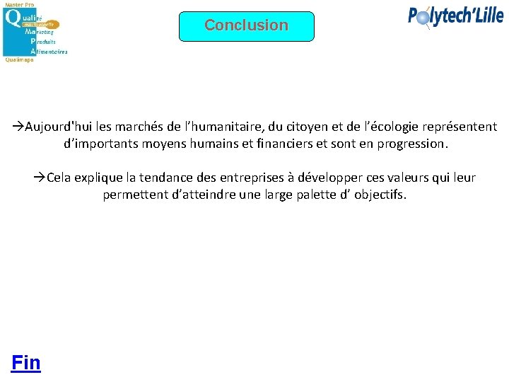 Conclusion Aujourd'hui les marchés de l’humanitaire, du citoyen et de l’écologie représentent d’importants moyens