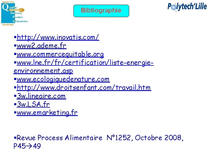 Bibliographie §http: //www. inovatis. com/ §www 2. ademe. fr §www. commercequitable. org §www. lne.