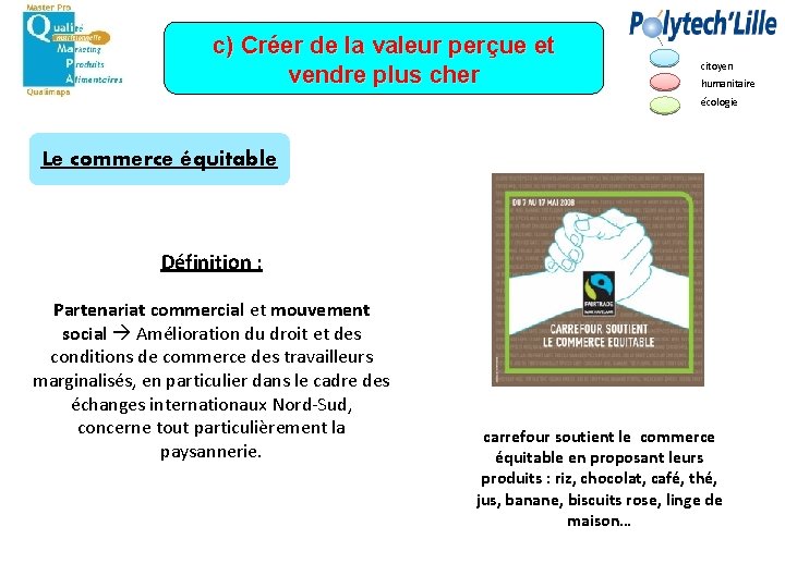 c) Créer de la valeur perçue et vendre plus cher citoyen humanitaire écologie Le