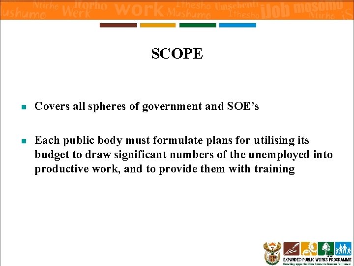 SCOPE n Covers all spheres of government and SOE’s n Each public body must
