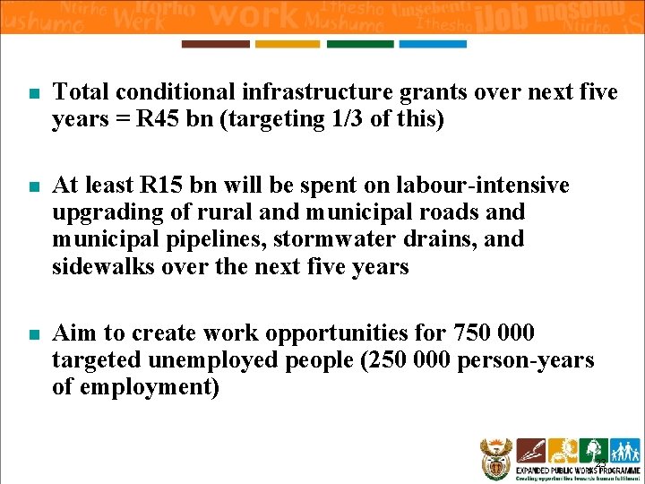 n Total conditional infrastructure grants over next five years = R 45 bn (targeting