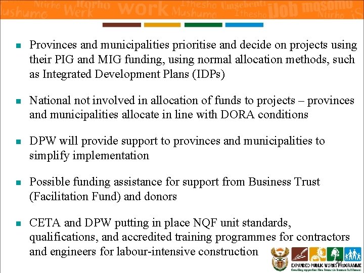 n Provinces and municipalities prioritise and decide on projects using their PIG and MIG