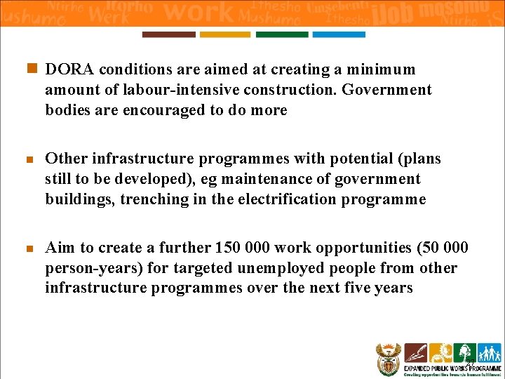 n DORA conditions are aimed at creating a minimum amount of labour-intensive construction. Government