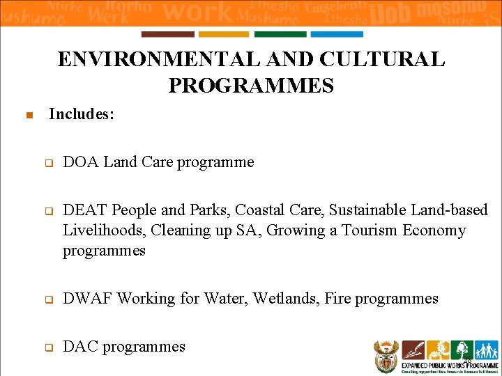 ENVIRONMENTAL AND CULTURAL PROGRAMMES n Includes: q q DOA Land Care programme DEAT People