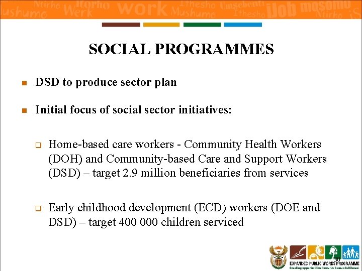 SOCIAL PROGRAMMES n DSD to produce sector plan n Initial focus of social sector