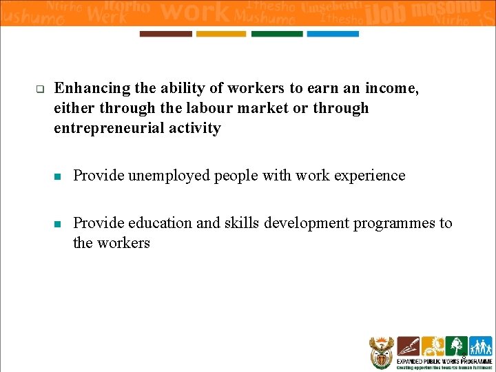 q Enhancing the ability of workers to earn an income, either through the labour