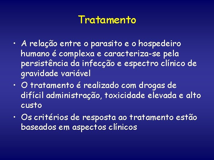 Tratamento • A relação entre o parasito e o hospedeiro humano é complexa e