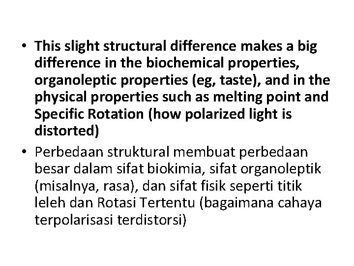  • This slight structural difference makes a big difference in the biochemical properties,