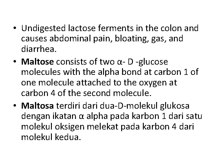  • Undigested lactose ferments in the colon and causes abdominal pain, bloating, gas,