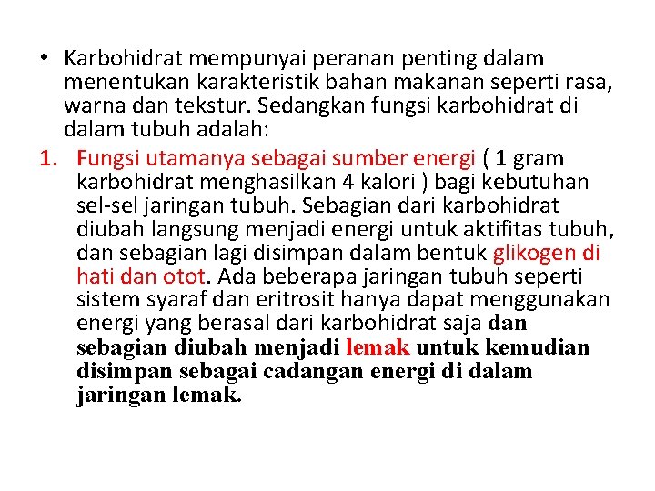  • Karbohidrat mempunyai peranan penting dalam menentukan karakteristik bahan makanan seperti rasa, warna