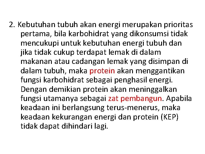 2. Kebutuhan tubuh akan energi merupakan prioritas pertama, bila karbohidrat yang dikonsumsi tidak mencukupi