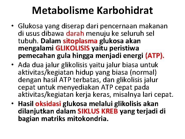 Metabolisme Karbohidrat • Glukosa yang diserap dari pencernaan makanan di usus dibawa darah menuju