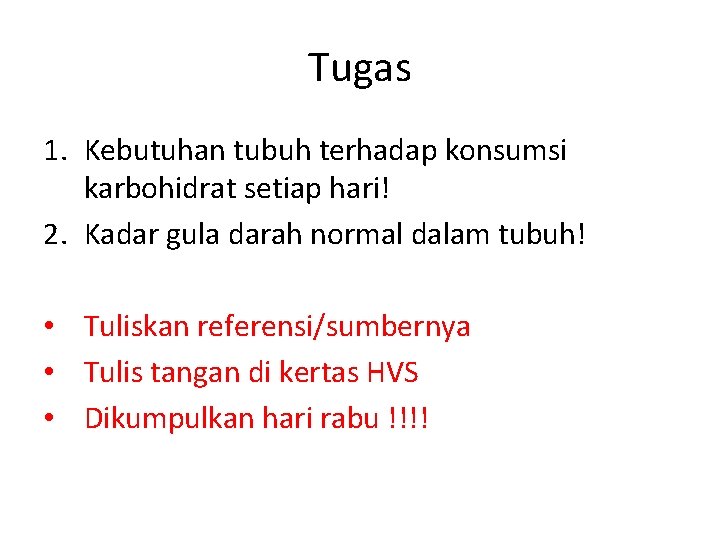 Tugas 1. Kebutuhan tubuh terhadap konsumsi karbohidrat setiap hari! 2. Kadar gula darah normal