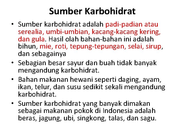 Sumber Karbohidrat • Sumber karbohidrat adalah padi-padian atau serealia, umbi-umbian, kacang-kacang kering, dan gula.