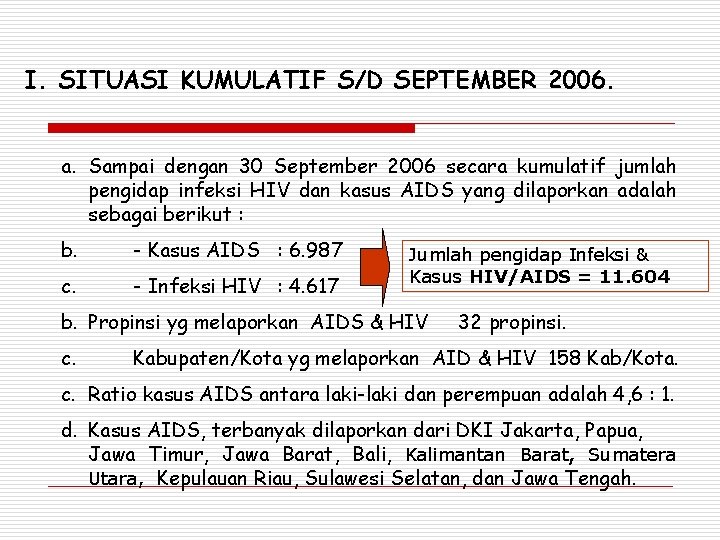 I. SITUASI KUMULATIF S/D SEPTEMBER 2006. a. Sampai dengan 30 September 2006 secara kumulatif
