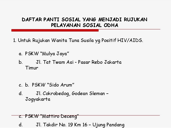 DAFTAR PANTI SOSIAL YANG MENJADI RUJUKAN PELAYANAN SOSIAL ODHA 1. Untuk Rujukan Wanita Tuna
