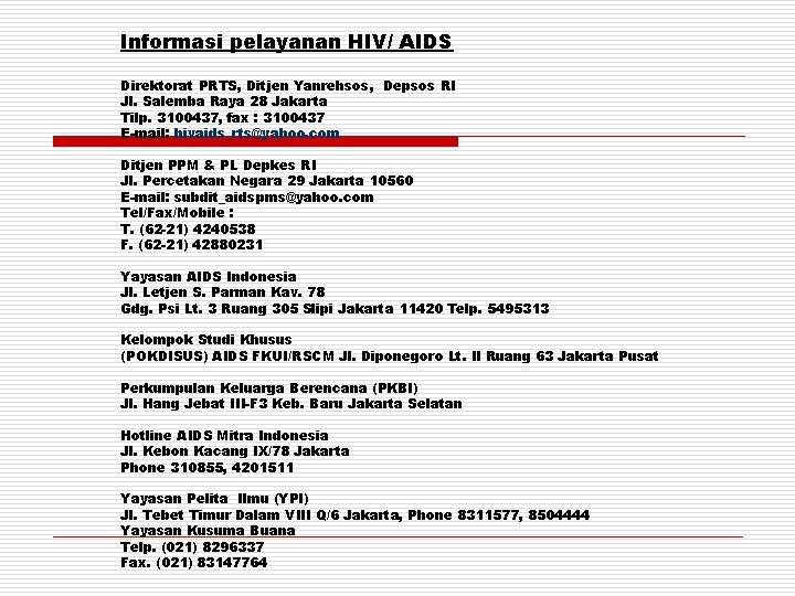 Informasi pelayanan HIV/ AIDS Direktorat PRTS, Ditjen Yanrehsos, Depsos RI Jl. Salemba Raya 28