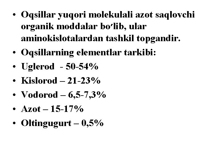  • Oqsillar yuqori molekulali azot saqlovchi organik moddalar bo ׳ lib, ular aminokislotalardan