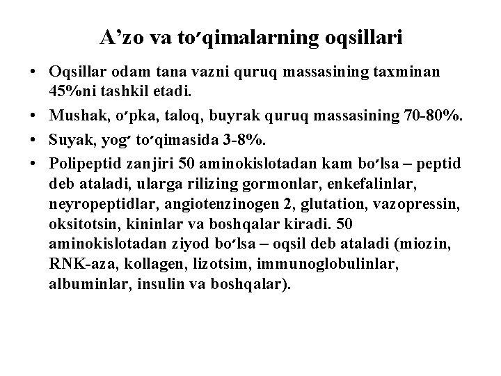 A’zo va to ׳ qimalarning oqsillari • Oqsillar odam tana vazni quruq massasining taxminan