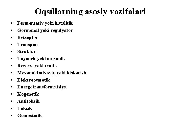 Oqsillarning asosiy vazifalari • • • • Fermentativ yoki katalitik Gormonal yoki regulyator Retseptor