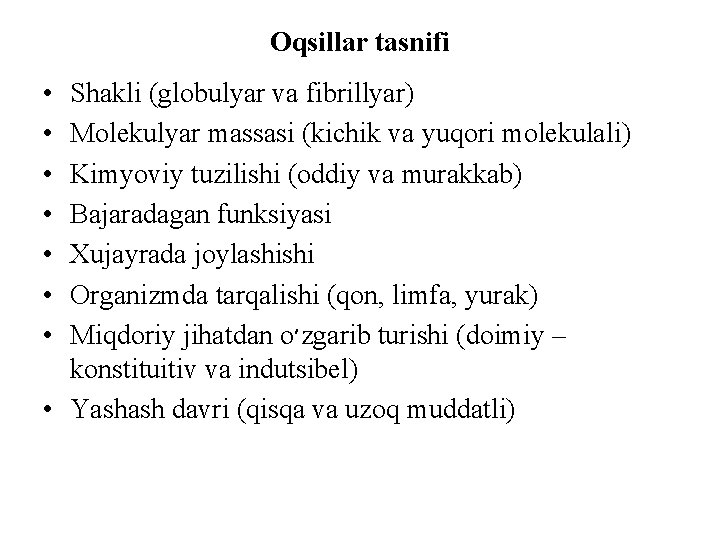 Oqsillar tasnifi • • Shakli (globulyar va fibrillyar) Molekulyar massasi (kichik va yuqori molekulali)