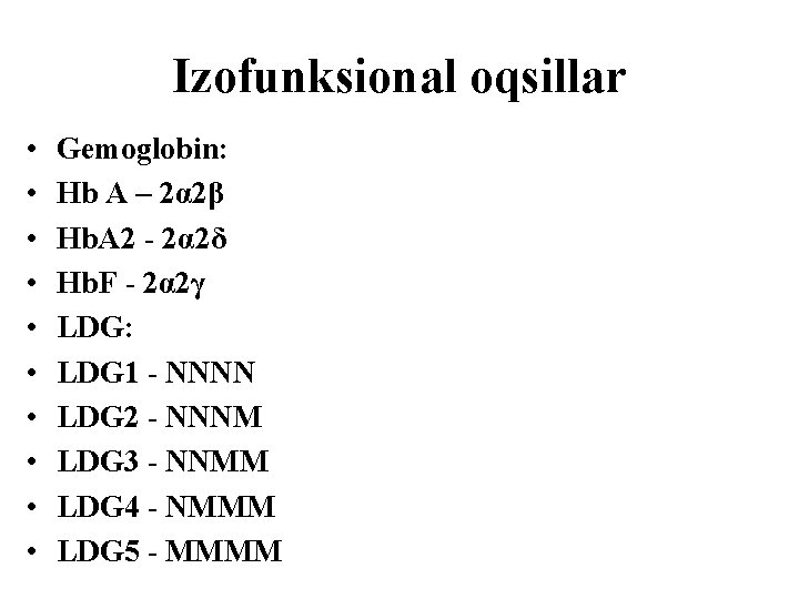 Izofunksional oqsillar • • • Gemoglobin: Hb A – 2α 2β Hb. A 2